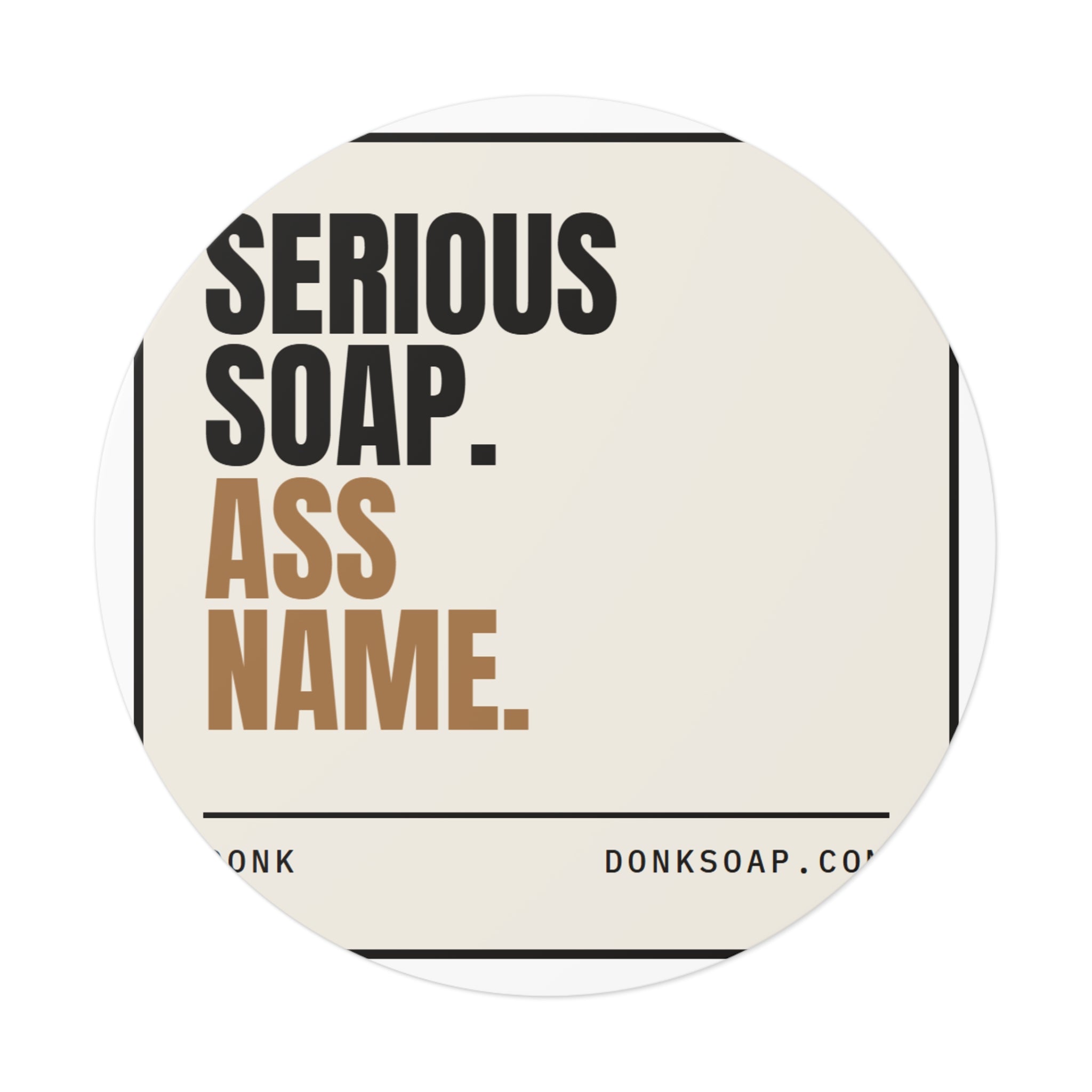 Serious Soap. Ass Name. | Vinyl Sticker