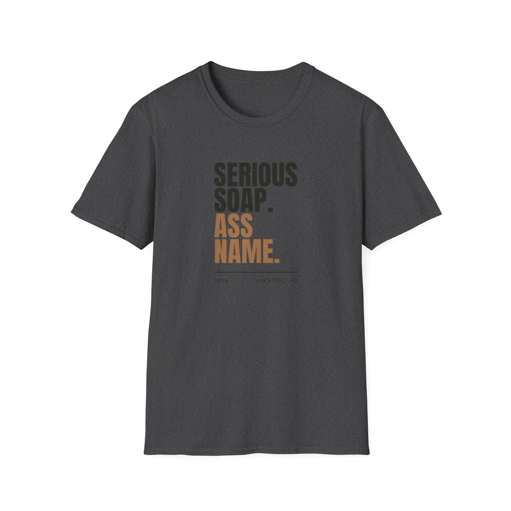 Serious Soap. Ass Name. | Tee