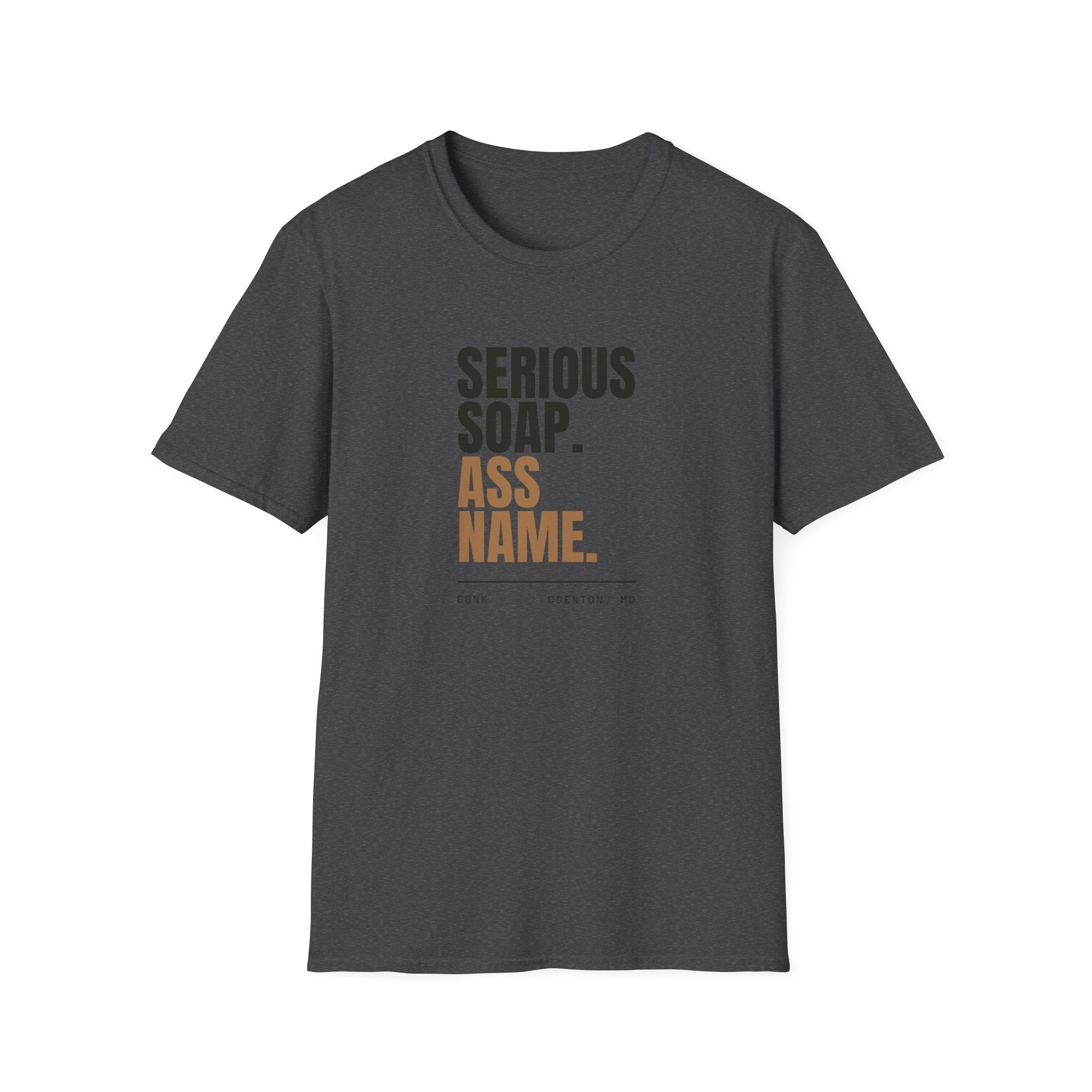 Serious Soap. Ass Name. | Tee