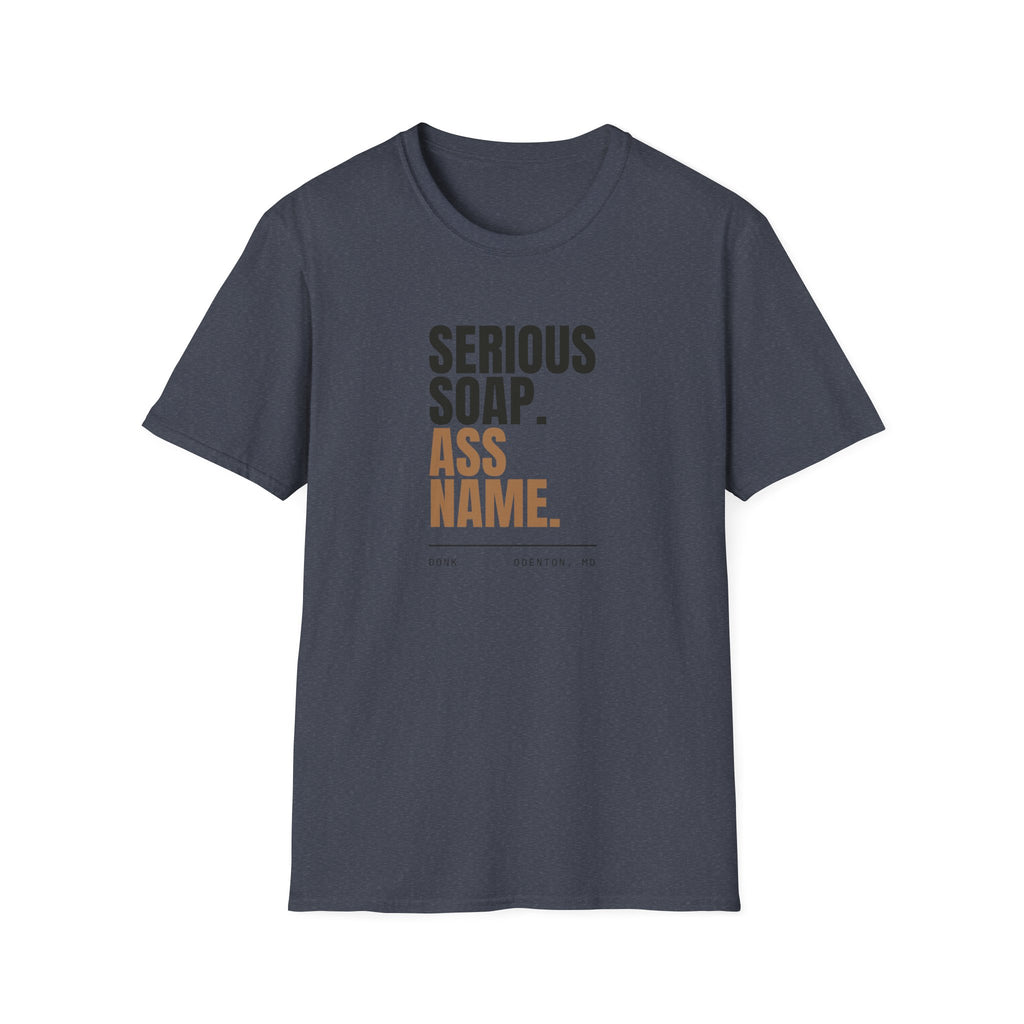 Serious Soap. Ass Name. | Tee