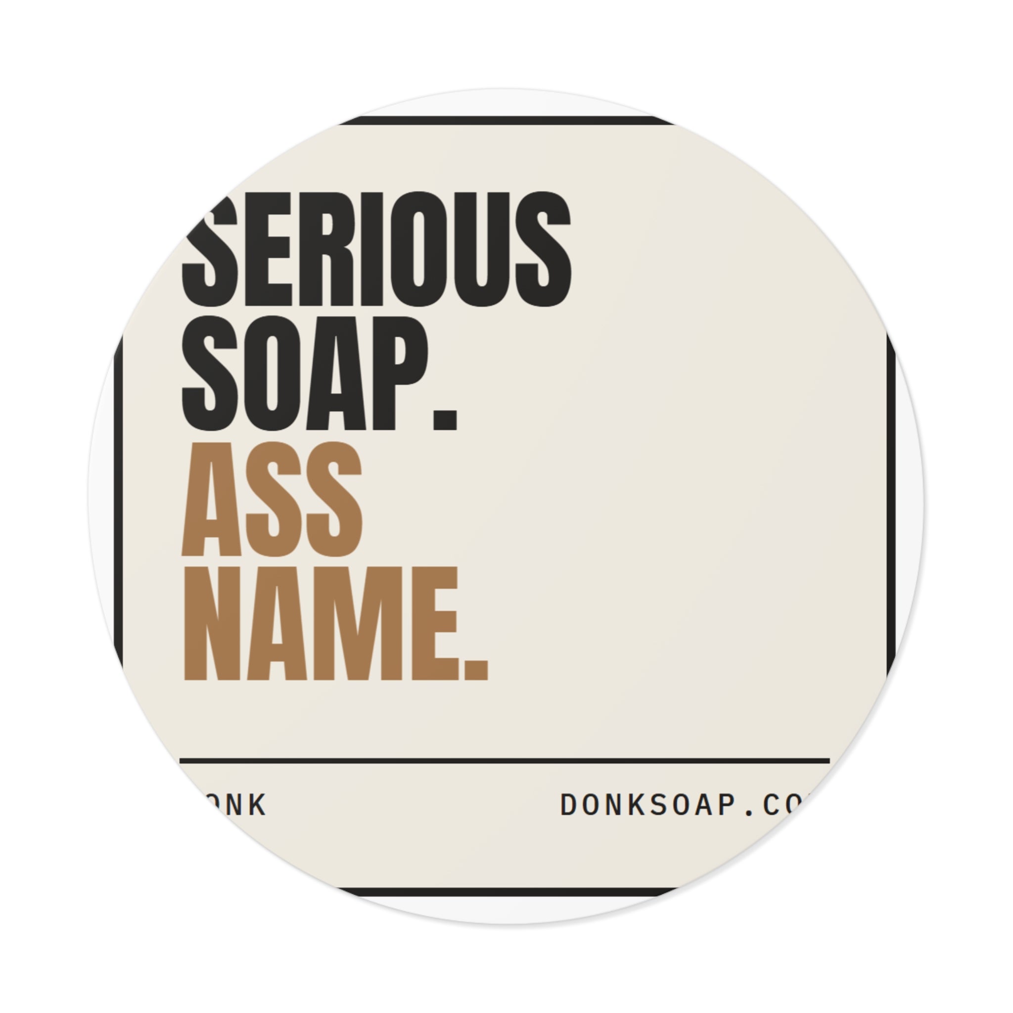 Serious Soap. Ass Name. | Vinyl Sticker