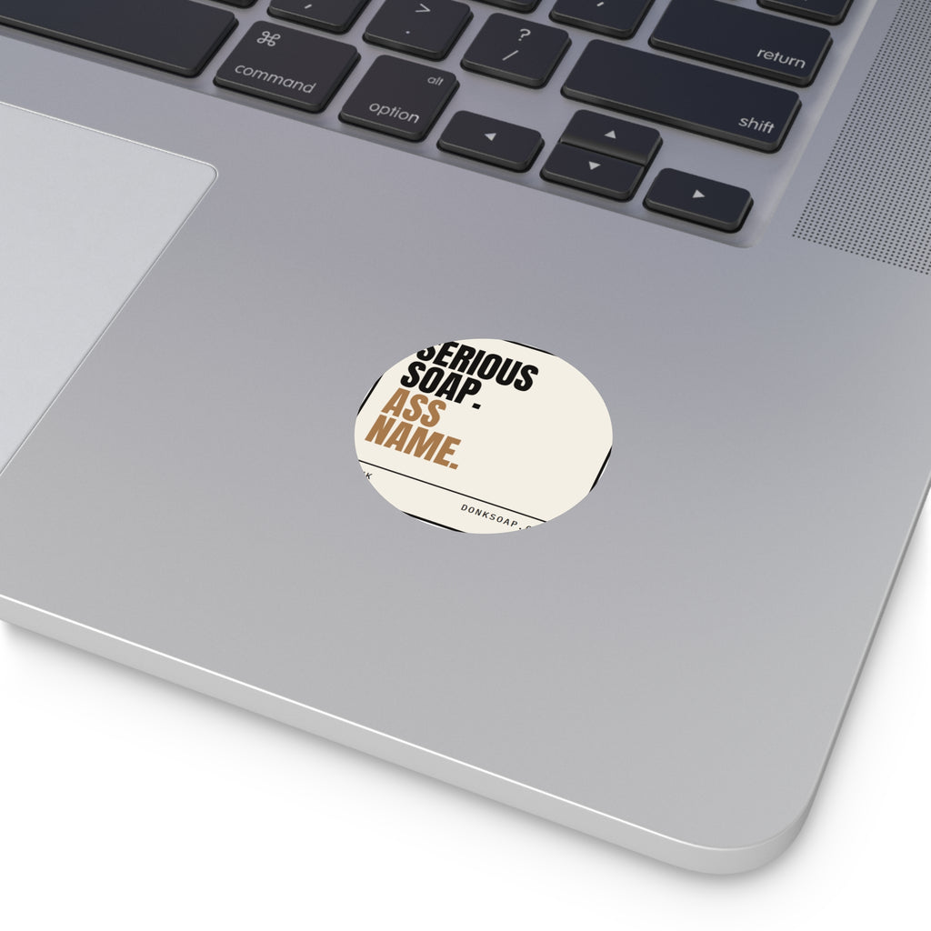 Serious Soap. Ass Name. | Vinyl Sticker