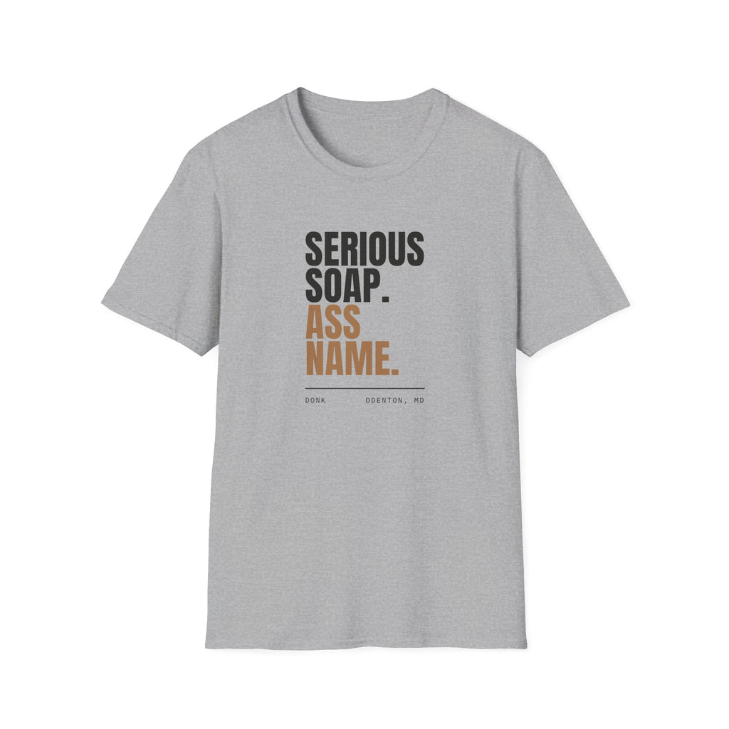 Serious Soap. Ass Name. | Tee