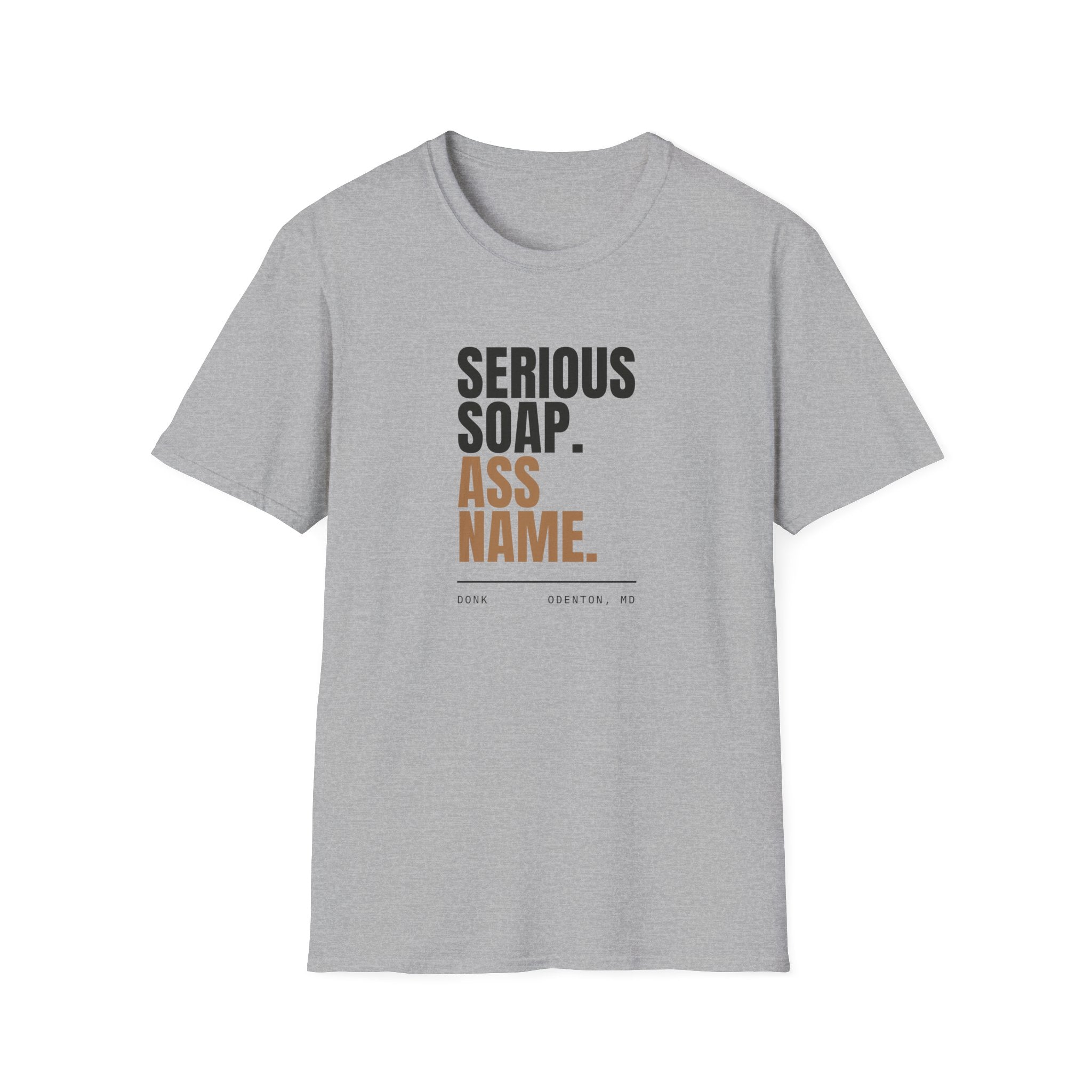 Serious Soap. Ass Name. | Tee