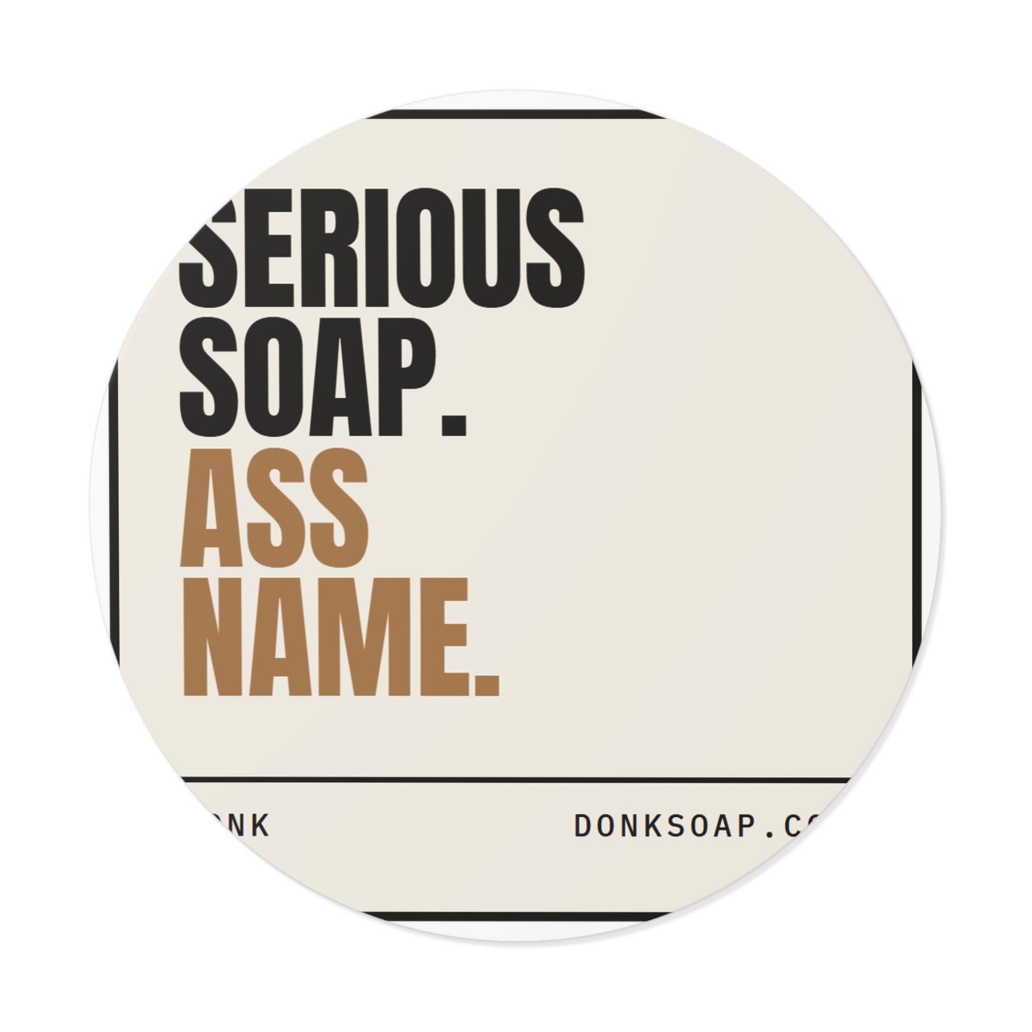 Serious Soap. Ass Name. | Vinyl Sticker