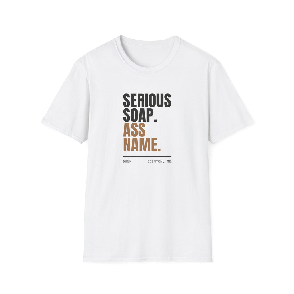Serious Soap. Ass Name. | Tee