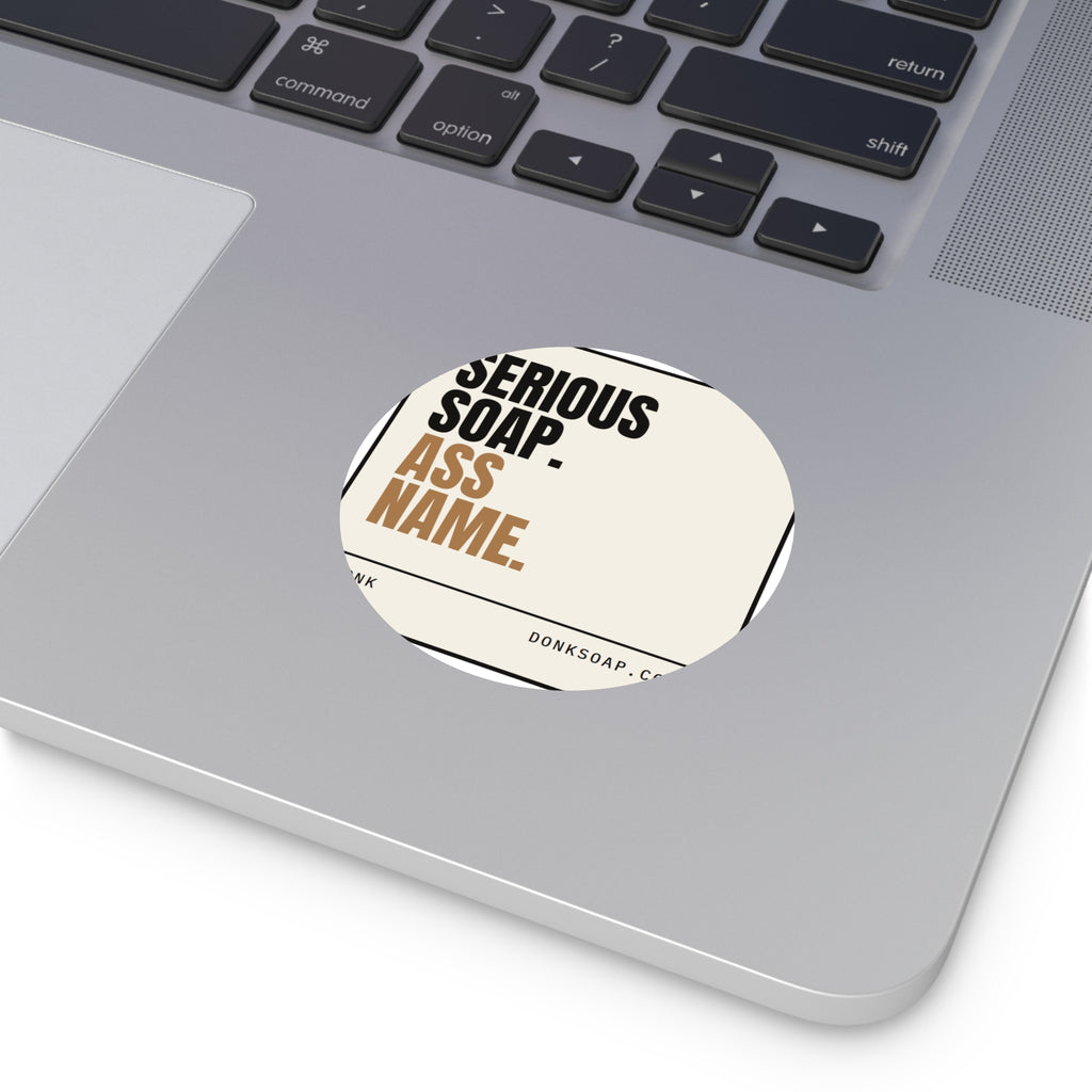 Serious Soap. Ass Name. | Vinyl Sticker